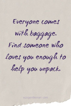 ... quotes you inspiration me quotes finding love quotes baggage quotes