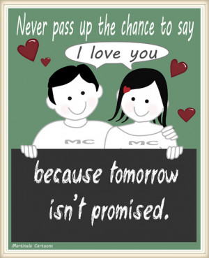 Love Quotes and Illustrations - Never pass up the chance to say I love ...