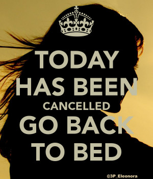 today-has-been-cancelled-go-back-to-bed-12.png