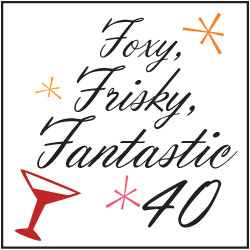 40th Birthday: Ideas For Fabulous Fortieth Festivities