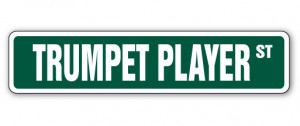 TRUMPET PLAYER -Street Sign- marching bands trumpets