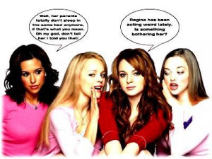 the movie mean girls for example is about mean girls