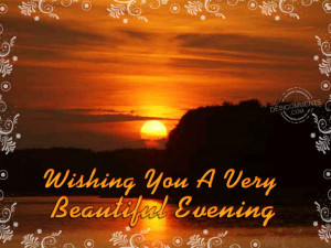 Wishing You A Beautiful Evening