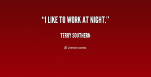 quote-Terry-Southern-i-like-to-work-at-night-234867.png