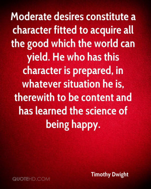 Moderate desires constitute a character fitted to acquire all the good ...
