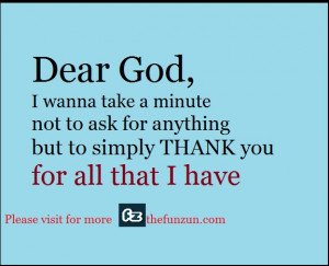 Dear God, Thank you for all I have