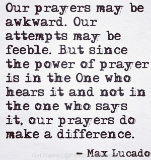 sound stupid or awkward but we should pray because the one who hear ...