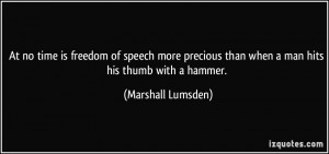 At no time is freedom of speech more precious than when a man hits his ...