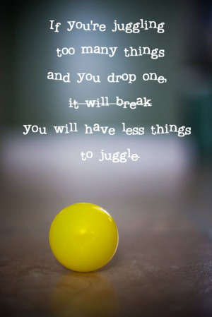 ok to let go. Life is a balancing act. Inspirational quotes Juggling ...