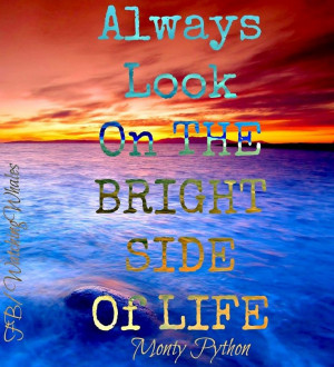 Look on the bright side of life quote