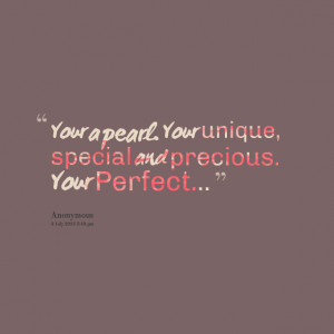 Quotes Picture: your a pearl your unique, special and precious your ...
