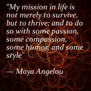 ... -passion-some-compassion-some-humor-and-some-style-Maya-Angelou-quote