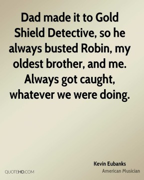 Kevin Eubanks - Dad made it to Gold Shield Detective, so he always ...