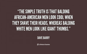 : quote-Dave-Barry-the-simple-truth-is-that-balding-african-american ...