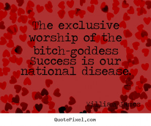 ... quotes - The exclusive worship of the bitch-goddess.. - Success quote