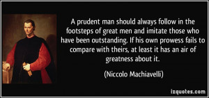 prudent man should always follow in the footsteps of great men and ...