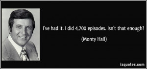 quote-i-ve-had-it-i-did-4-700-episodes-isn-t-that-enough-monty-hall ...