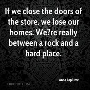 ... , we lose our homes. We?re really between a rock and a hard place