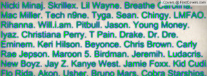 ... Drake. Dr. Dre. Eminem. Keri Hilson. Beyonce. Chris Brown. Carly Rae