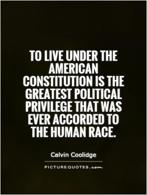 ... greatest political privilege that was ever accorded to the human race