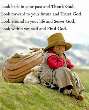 ... around in your life and Serve God. Look within yourself and Find God