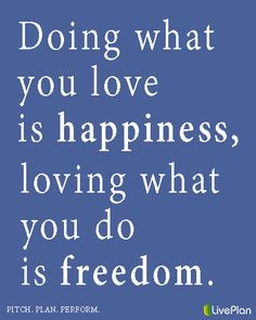 ... loving what you do is freedom more quotes liveplan signs quotes doing