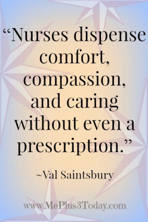 Nurses dispense comfort, compassion, and caring without even a ...