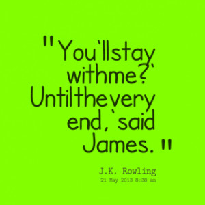 thumbnail of quotes You\'ll stay with me?\' Until the very end,\' said ...