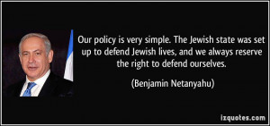 policy is very simple. The Jewish state was set up to defend Jewish ...