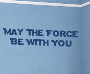 May The Force Be With You Star Wars Vinyl Wall Decal Quote