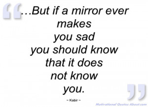 but if a mirror ever makes kabir
