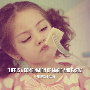 Life is a combination of magic and pasta.” #quote #food #buitoni