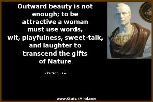 Outward beauty is not enough; to be attractive a woman must use words ...