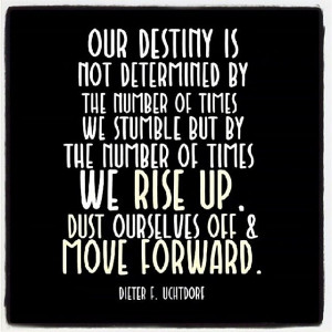 Elder Uchtdorf quote about moving forward.