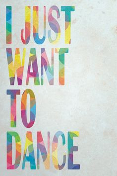 Just Want to Dance - this is how I feel every night after my ...