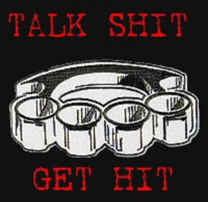 Talk Shit Get Hit Picture