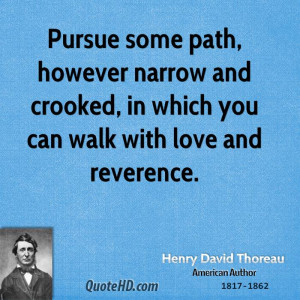 ... narrow and crooked, in which you can walk with love and reverence