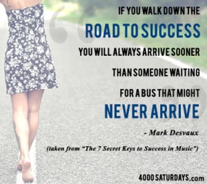 ... road to success you will arrive sooner than someone waiting for a bus