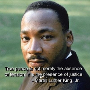 Martin luther king jr quotes and sayings true peace justice