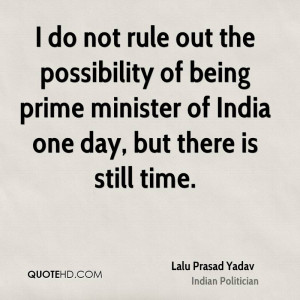 do not rule out the possibility of being prime minister of India one ...