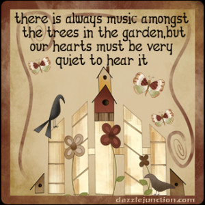 ... Is Always Music Amongst The Trees In The Garden - Inspirational Quote