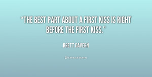 The best part about a first kiss is right before the first kiss.”