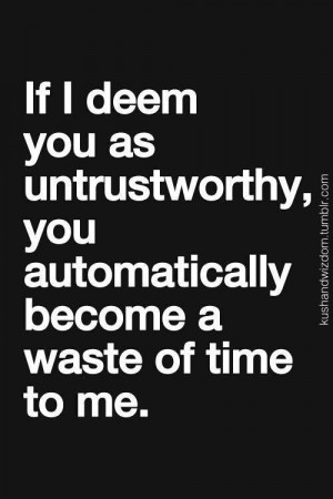 If I deem you as Untrustworthy