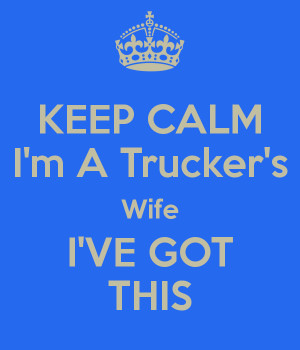 KEEP CALM I'm A Trucker's Wife I'VE GOT THIS