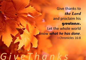 Thanksgiving Day - 2011 . . . Give Thanks To the Lord!