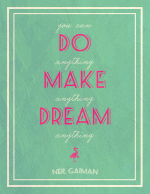 ... Anything - Neil Gaiman. Click through to download. #printables #quotes