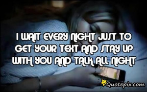 would stay up all night just to talk to you
