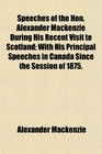 2009 - Speeches of the Hon Alexander Mackenzie During His Recent VIsit ...