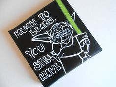 Star Wars - Yoda - Much To Learn, You Still Have - Hand Painted ...