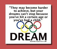 Inspirational Olympic Quotes They may become harder to achieve, but ...